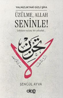 Yalnızlıktaki Gizli Şifa: Üzülme, Allah Seninle!