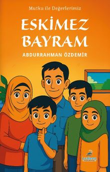 Mutku ile Değerlerimiz: Eskimez Bayram