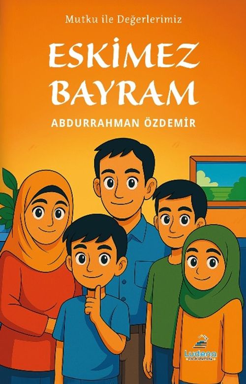 Mutku ile Değerlerimiz: Eskimez Bayram