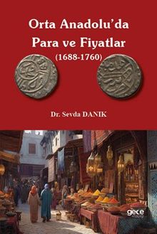 Orta Anadolu'da Para ve Fiyatlar (1688-1760)