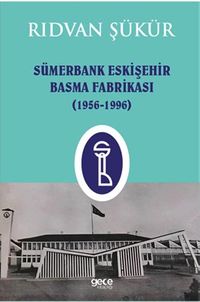 Sümerbank Eskişehir Basma Fabrikası (1956-1996)