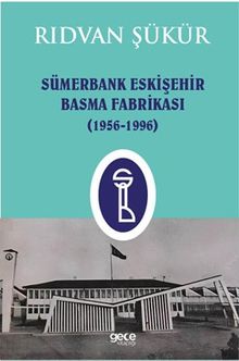Sümerbank Eskişehir Basma Fabrikası (1956-1996)