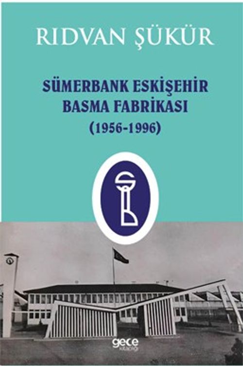 Sümerbank Eskişehir Basma Fabrikası (1956-1996)