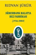 Sümerbank Malatya Bez Fabrikası (1936-2004)