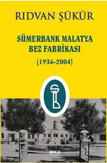 Sümerbank Malatya Bez Fabrikası (1936-2004)