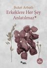Erkeklere Her Şey Anlatılmaz