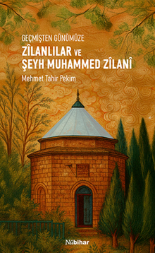 Geçmişten Günümüze Zîlanlılar ve Şeyh Muhammed Zîlanî