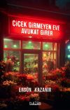&Ccedil;i&ccedil;ek Girmeyen Eve Avukat Girer