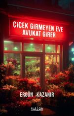 Çiçek Girmeyen Eve Avukat Girer