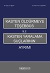 Kasten &Ouml;ld&uuml;rmeye Teşhebb&uuml;s İle Kasten Yaralama Su&ccedil;larının Ayrımı
