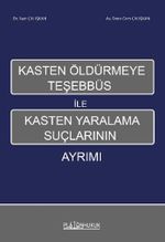 Kasten Öldürmeye Teşhebbüs İle Kasten Yaralama Suçlarının Ayrımı