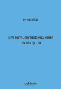 İş ve Sosyal Güvenlik Hukukunda Göçmen İşçiler