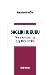 Sağlık Hukuku Temel Kavramlar ve Uygulama Esasları