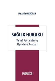 Sağlık Hukuku Temel Kavramlar ve Uygulama Esasları