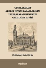 Uluslararası Adalet Divanı Kararlarının Uluslararası Hukukun Gelişimine Etkisi