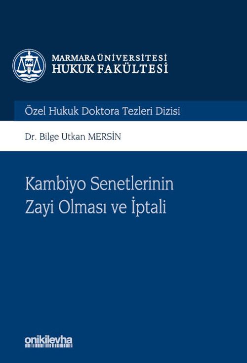 Kambiyo Senetlerinin Zayi Olması ve İptali Marmara Üniversitesi Hukuk Fakültesi Özel Hukuk Doktora Tezleri Dizisi No: 15