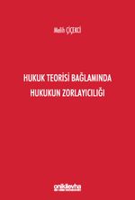 Hukuk Teorisi Bağlamında Hukukun Zorlayıcılığı