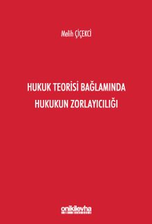 Hukuk Teorisi Bağlamında Hukukun Zorlayıcılığı