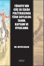 Türkiye'nin Göç ve İskan Politikasında Türk Soyluluk: Tanım, Kapsam ve Uygulama