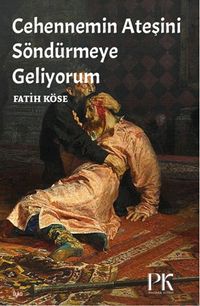 Cehennemin Ateşini Söndürmeye Geliyorum