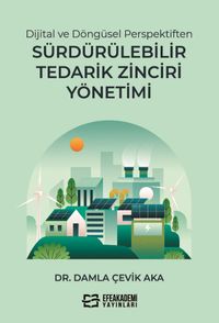 Dijital ve Döngüsel Perspektiften Sürdürülebilir Tedarik Zinciri Yönetimi