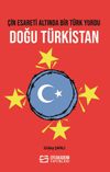&Ccedil;in Esareti Altında Bir T&uuml;rk Yurdu: Doğu T&uuml;rkistan