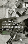 Avrupa-Merkezcilik, Sömürgecilik ve Filistin &amp; Eleştirel Bağlantıyı Yeniden Kurmak