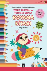 Temiz, Düzenli ve Tutumlu Olmak & Görgü Kuralları Öykülü Boyama Serisi 1