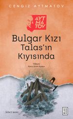 Bulgar Kızı & Talas'ın Kıyısında