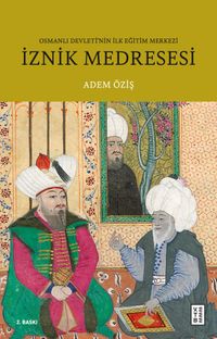 İznik Medresesi & Osmanlı Devleti'nin İlk Eğitim Merkezi