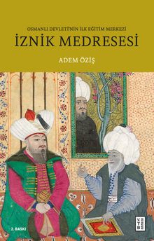 İznik Medresesi & Osmanlı Devleti'nin İlk Eğitim Merkezi