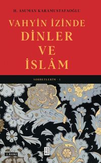 Vahyin İzinde Dinler ve İslam / Sohbetlerim 1