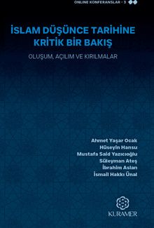 İslam Düşünce Tarihine Kritik Bir Bakış Oluşum, Açılım ve Kırılmalar
