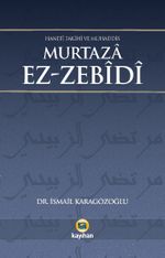 Hanefi Fakihi Ve Muhaddis Murtaza Ez-Zebidi