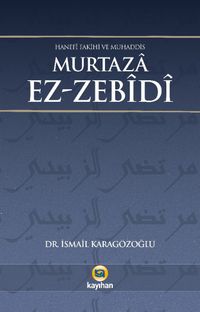 Hanefi Fakihi Ve Muhaddis Murtaza Ez-Zebidi