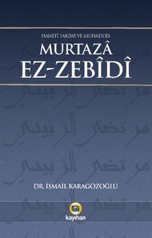 Hanefi Fakihi Ve Muhaddis Murtaza Ez-Zebidi