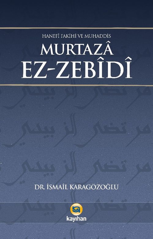 Hanefi Fakihi Ve Muhaddis Murtaza Ez-Zebidi (İsmail Karagözoğlu