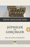 Ş&uuml;pheler ve Ger&ccedil;ekler 4 / Tarihi Meselelere Dair