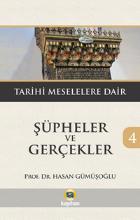 Şüpheler ve Gerçekler 4 / Tarihi Meselelere Dair