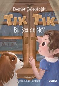 Tık Tık Bu Ses de Ne? (Pencereli & Müzikli Kitap)