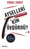 Ayselleri Kim &Ouml;ld&uuml;rd&uuml;?