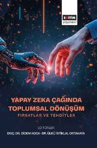 Yapay Zeka Çağında Toplumsal Dönüşüm & Fırsatlar ve Tehditler