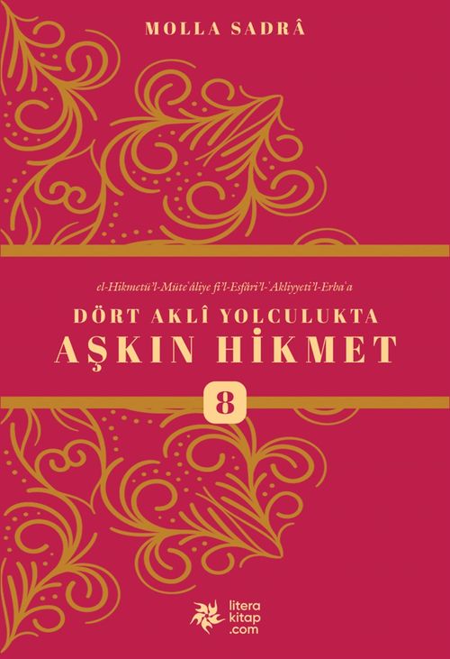 Dört Akli Yolculukta Aşkın Hikmet 8 (Esfarü'l Erba‘a)