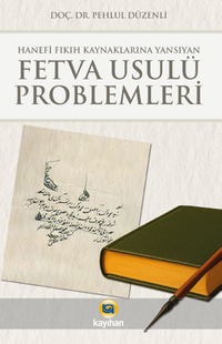 Hanefi Fıkıh Kaynaklarına Yansıyan Fetva Usulü Problemleri