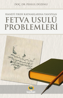 Hanefi Fıkıh Kaynaklarına Yansıyan Fetva Usulü Problemleri