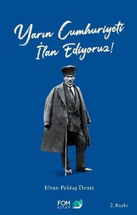 Yarın Cumhuriyeti İlan Ediyoruz!