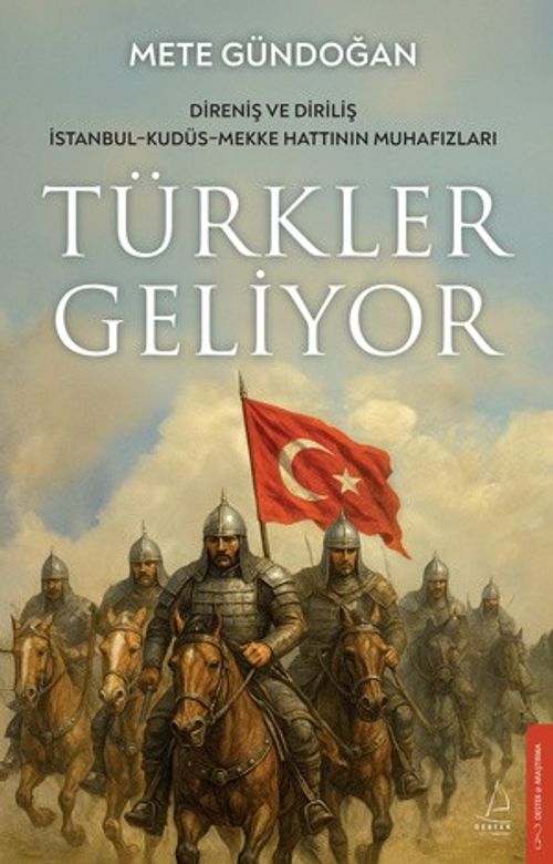 Türkler Geliyor & Direniş ve Diriliş / İstanbul-Kudüs-Mekke Hattının Muhafızları