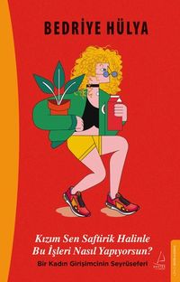 Kızım Sen Saftirik Halinle Bu İşleri Nasıl Yapıyorsun?