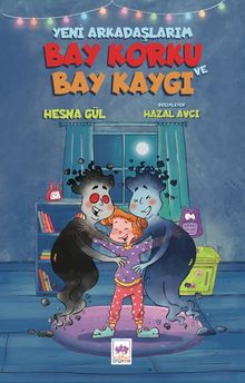 Yeni Arkadaşlarım Bay Korku ve Bay Kaygı