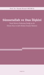 Sünnetullah ve Dua İlişkisi & Yasal Sürece Dokunuş İsteği ya da Elzem Dua ve Şirk Kokan Dualar Kümesi